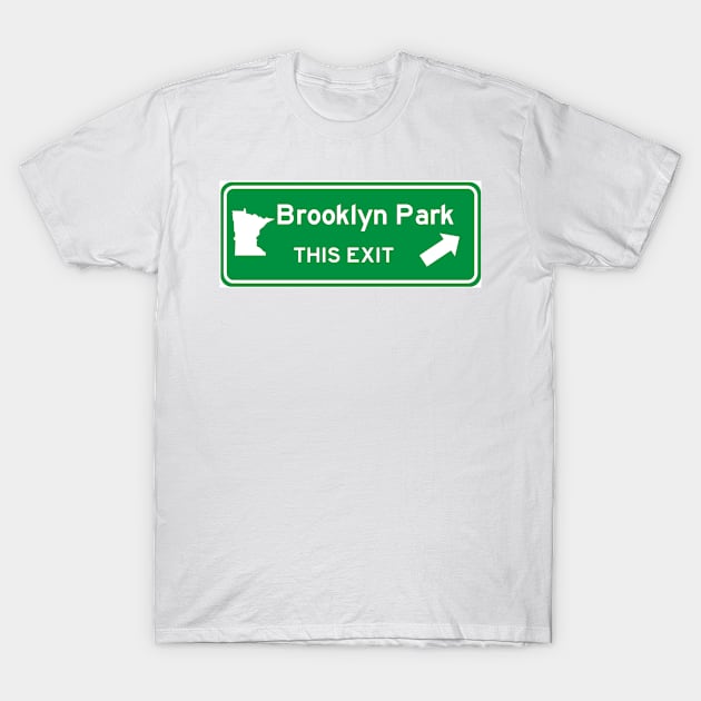 Brooklyn Park, Minnesota Highway Exit Sign T-Shirt by Starbase79